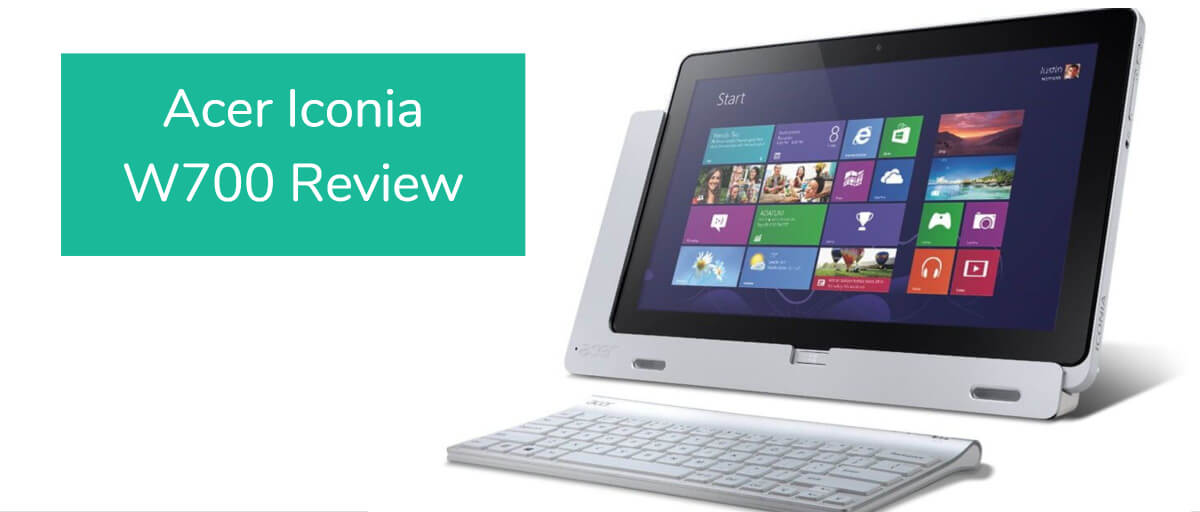 Acer Iconia W700 Review (Updated 2021)